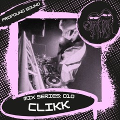 Profound Sound Mix Series [10] w/ CLIKK (UKG 2023)