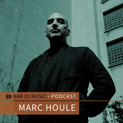 Bar 25 Music Podcast #159 - Marc Houle