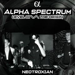 Neotroxian @ Alpha Spectrum: Level 01 - The Origin (14.06.2025)