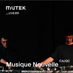 MUTEKLIVE251 - Musique Nouvelle