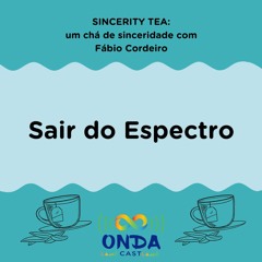 SINCERITY TEA - Sair do Espectro