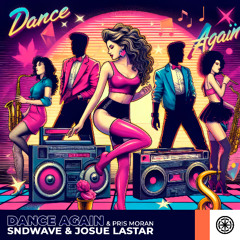 Sndwave, Josue Lastar - Dance Again ft. Pris Moran