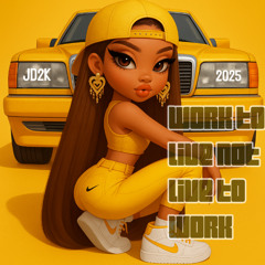 work to live not live to work        JD2K      2025