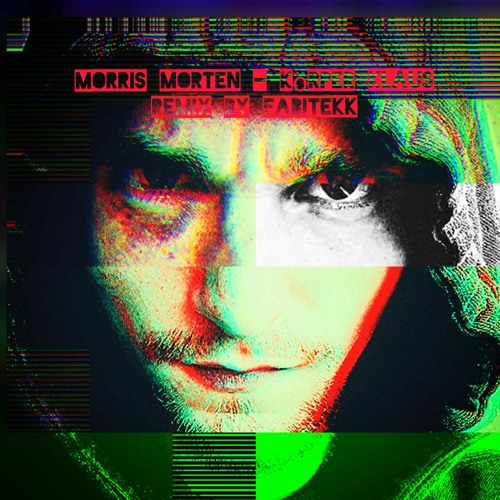 Morris Morten-Körper Klaus (Remix by Fabitekk)