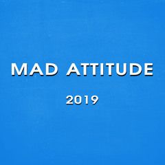 Mad Attitude 2019