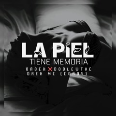 La Piel Tiene Memoria - Drek Mc (Coros) ft Orbek Ft DobleWThc (Versos Explícitos Klan 52)
