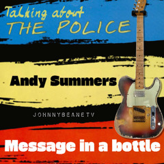 Andy Summers calls "Message in a Bottle" Sting's greatest song & The Police's finest track. 11/5/24