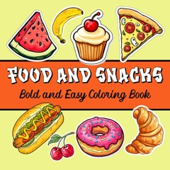 READ⚡[PDF]✔ Food and Snacks Coloring Book Bold and Easy: Simple Food & Snacks De