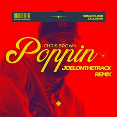 Chris Brown - Poppin' (JOELONTHETRACK Jersey Club Remix)