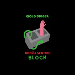 HONÜ & Sentido - Block [Gold Digger]