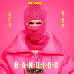 Zé Felipe , MC Mari & FGOMEZ - Bandido (Funk Remix)