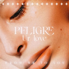 PELIGRE - Ur Love (From Me To You) FREE DOWNLOAD