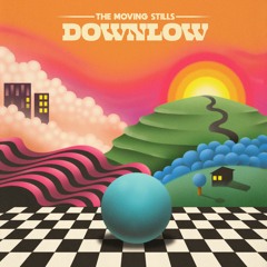 The Moving Stills - 'Downlow'
