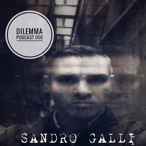 Sandro Galli Dilemma Podcast 050