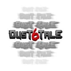 have caught up to you... - DUST6TALE