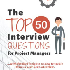 FREE PDF 🖊️ The Top 50 Interview Questions for Project Managers: Your Comprehensive