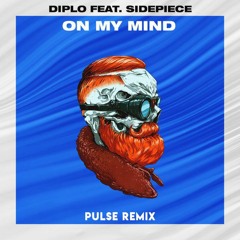 Diplo feat. SIDEPIECE - On My Mind (PULSE Remix)