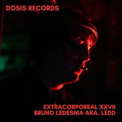 Extracorporeal XXVII - Bruno Ledesma aka. Ledd