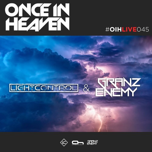 Once In Heaven 045 LIVE - LightControl & Granz Enemy