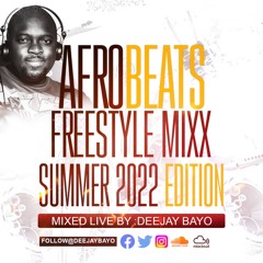 Afrobeats Freestyle Mixx Summer 2022 Edition