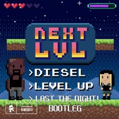 DIESEL X LEVEL UP - NEXT LVL (Last The Night! Bootleg Remix)