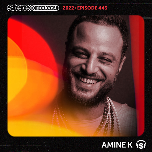 AMINE K | Stereo Productions Podcast 443