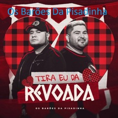 Os Barões da Pisadinha - Tira Eu da Revoada (DJ DUBAY) Remix Pisada Love Mix 2023 2023