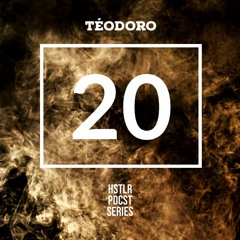 TEODORO - HSTLR PDCST #20