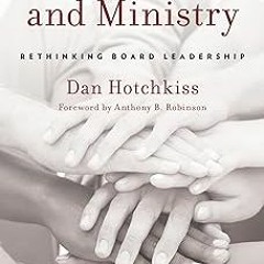 =!READ Governance and Ministry: Rethinking Board Leadership BY: Dan Hotchkiss (Author),Anthony
