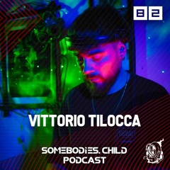 Somebodies.Child Podcast #82 with Vittorio Tilocca