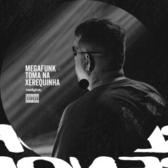 Mega Toma na Xerequinha ft. DJ Fracari