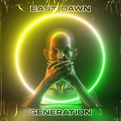 East Dawn - Generation [OUT NOW]