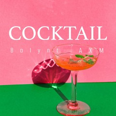 Balynt & AXM - Cocktail | BUY = FREE DOWNLOAD