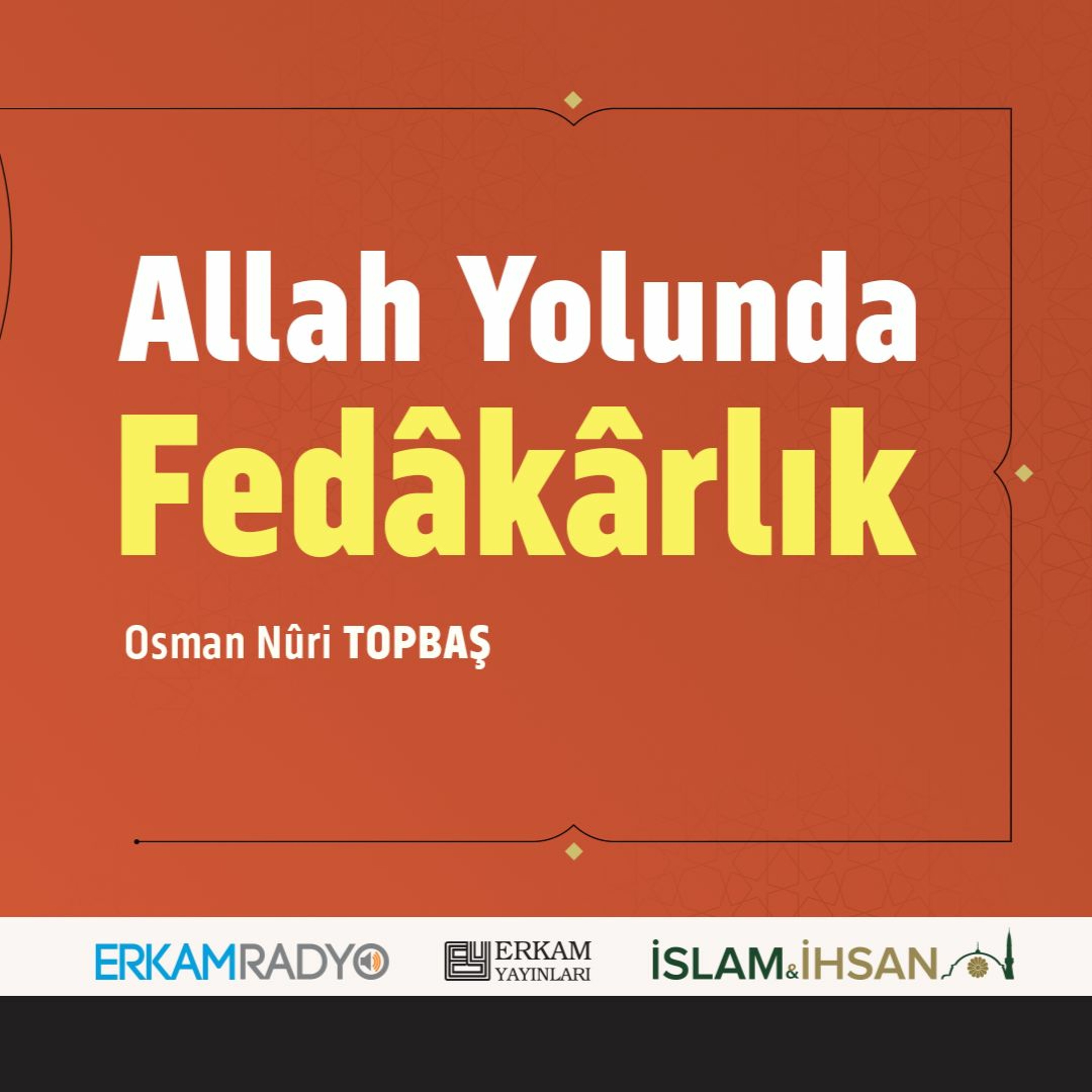 Allah Yolunda Fedâkârlık (Faziletler Medeniyeti 13 - Sesli Kitap) - Osman Nuri Topbaş