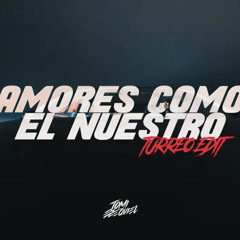 AMORES COMO EL NUESTRO (TURREO EDIT) - NICKOOG, TOMI EZEQUIEL