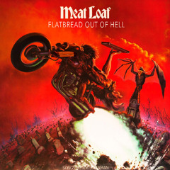 Meatloaf - You Took The Pizza Out Of My Mouth (Hot Pizza Night)