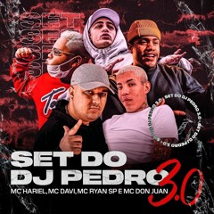 SET DJ Pedro 3.0 - MC Hariel, MC Davi, MC Ryan SP e MC Don Juan