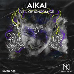 AiKAi - Veil Of Ignorance - KMSelection