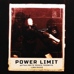 gef7est, WH!TE PR!NCE, TEENWXAVE, LIBM, RASKE - POWER LIMIT