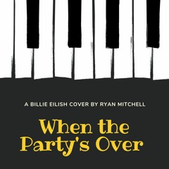 When The Party's Over - Billie Eillish