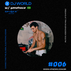 DJ World (Weekly Show @Spacesex101.5) #006 w/ Sonoheco