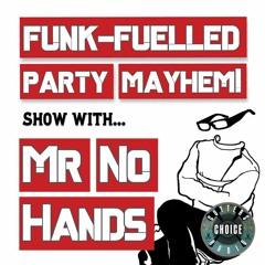 Funk-Fuelled Party Mayhem With Mr No Hands [April 2024]
