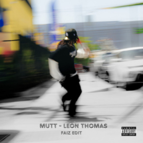 LEON THOMAS - MUTT ( Faiz Edit ) (PREVIEW) [ DL FOR FULL ]