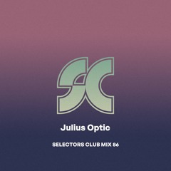 Selectors Club Mix 86 - Julius Optic
