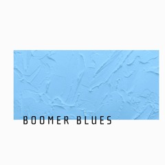 BOOMER BLUES