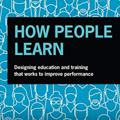 [ACCESS] EBOOK 📗 How People Learn: Designing Education and Training that Works to Im