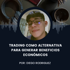 Trading como Alternativa para Generar Beneficios Económicos.