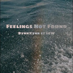 Feelings Not Found - BynnXynk ft LEW
