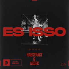 Hasbtrakt & Asdek - Es Isso (Monstercat)