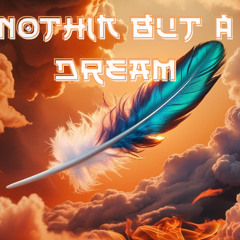 Nothin but a Dream